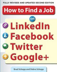 USED-How to Find a Job on Linkedin, Facebook, Twitter and Google+ 2/E by Schepp, Brad (Paperback)