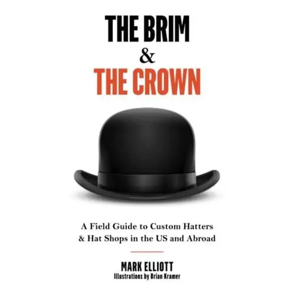 USED Book - The Brim and the Crown: A Field Guide to Custom Hatters & Hat Shops in the US and Abroad by Mark Elliott (Paperback) - english