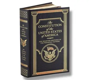 The Constitution of the United States of America and Selected Writings of the Founding Fathers - Collectible Leather Bound Hardcover