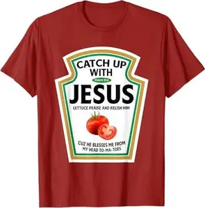 Catch Up With Jesus Ketchup Funny Christian Ketchup T-Shirt