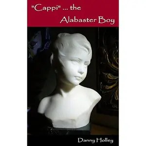 USED-Cappi: ... the Alabaster Boy by Holley, Danny R. (Paperback)