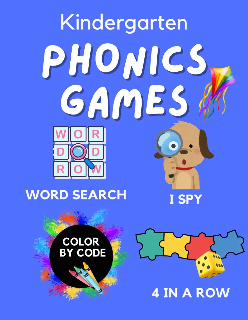 KINDERGARTEN PHONICS GAMES WORKBOOK: Word Searches, I Spy, Color by Code, Four in a Row