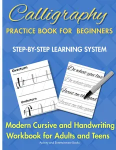 Calligraphy Practice Book for Beginners: Modern Cursive and Handwriting Workbook for Adults and Teens - Guided Practice Sheets to Improve Lettering and Writing Skills