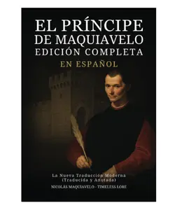 El Príncipe de Maquiavelo en Español - Edición Completa: La Nueva Traducción Moderna (Traducida y Anotada) (Spanish Edition) - Paperback