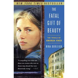 USED-The Fatal Gift of Beauty: The Trials of Amanda Knox by Burleigh, Nina (Paperback)