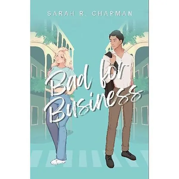 Bad for Business by: Sarah R Chapman