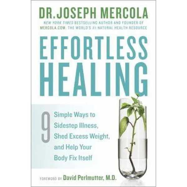 USED-Effortless Healing: 9 Simple Ways to Sidestep Illness, Shed Excess Weight, and Help Your Body Fix Itself by Dr. Joseph Mercola (Hardcover)