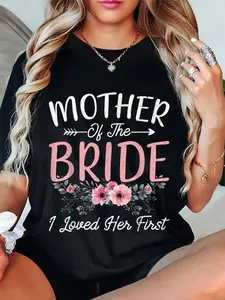 100% Cotton Mother of the Bride I Loved Her First Bride and Groom Women T-Shirt