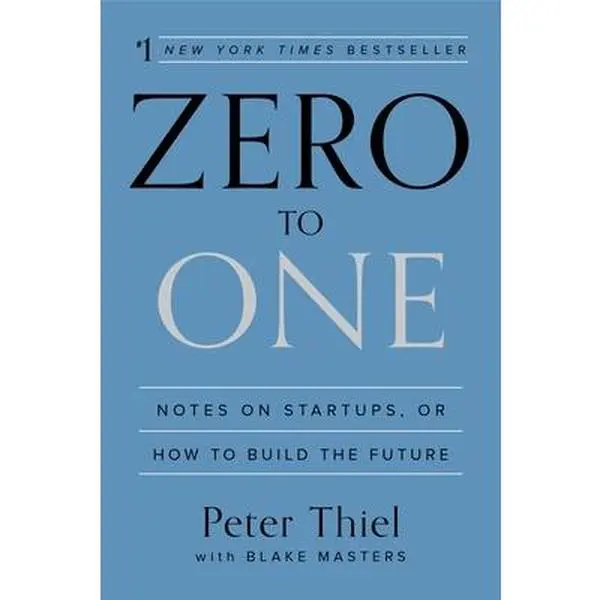 Zero to One: Notes on Startups, or How to Build the Future -- Peter Thiel, Hardcover