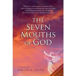 USED-The Seven Mouths of God: Welcome to a world trapped in permanent winter, where all religions have been outlawed, demons run amok, and the remai by Olsen, Megan K. (Paperback)