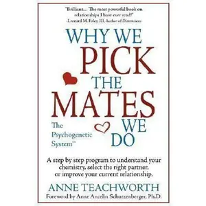 USED-Why We Pick the Mates We Do: A Step-By-Step Program to Select a Better Partner or Improve the Relationship You're Already in by Teachworth, Anne (Paperback)
