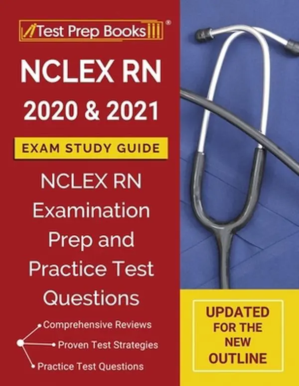 USED-NCLEXN RN 2020 and 2021 Exam Study Guide: NCLEX RN Examination Prep and Practice Test Questions [Updated for the New Outline] by Test Prep Books (Paperback)