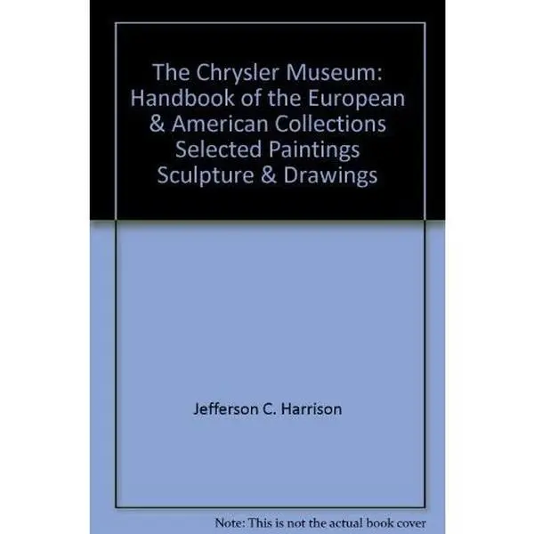 USED Book - The Chrysler Museum Handbook of the European and American Collections; Selected Painting, Sculpture and Drawings by Jefferson C. Harrison (Hardcover) - english