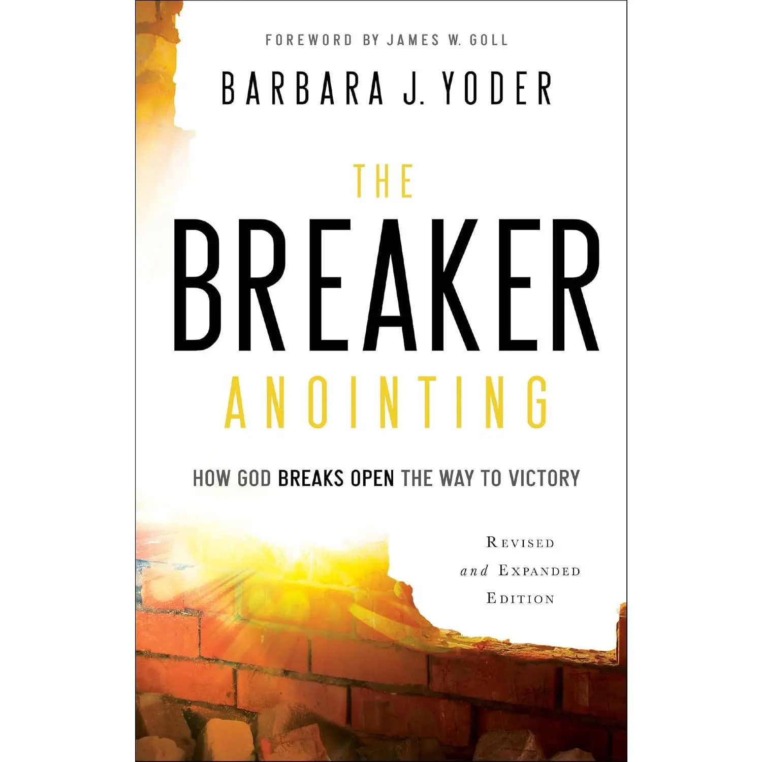 The Breaker Anointing: How God Breaks Open the Way to Victory