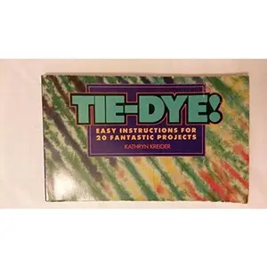 USED-Tie-Dye! Easy Instructions for 20 Fantastic Projects by Kathryn Kreider (Paperback)