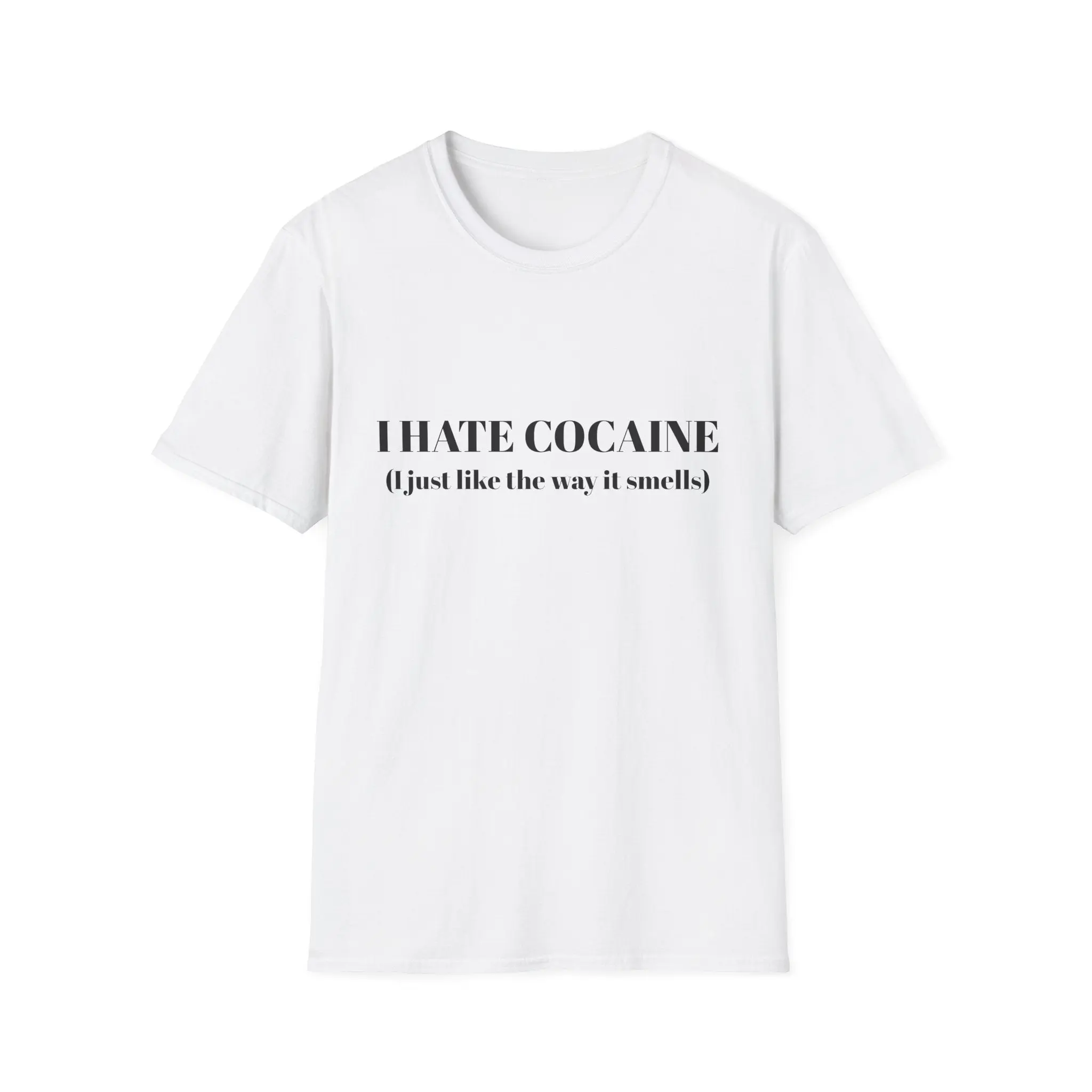 T-Shirt — "I Hate Cocaine (I just like the way it smells)" Graphic Tee, Neutral, Casual, Cotton, Crew Neck, Low Iron, Do Not Bleach, Knit, Loose-Fitting, Dry Humor, Bold Slogan, Stencil Print, Funny Graphic Tee, Short Sleeves, Ring-Spun