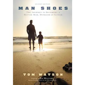 USED-Man Shoes: The Journey to Becoming a Better Man, Husband & Father by Watson, Tom (Hardcover)