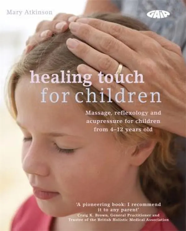 USED Book - Healing Touch for Children: Massage, Acupressure and Reflexology Routine for Children Aged 4-12 by Mary Atkinson (Paperback) - english