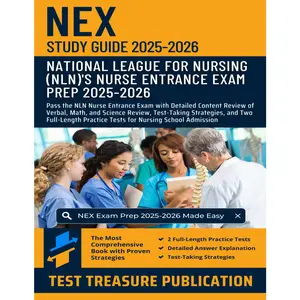 NEX Study Guide 2025–2026: Pass the NLN Nurse Entrance Exam with Detailed Content Review of Verbal, Math, and Science Review