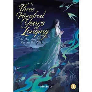 Three Hundred Years of Longing: Bu Jian Shang Xian San Bai Nian (Novel) Vol. 1 -- Mu Su Li, Paperback