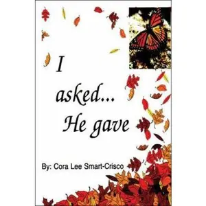 USED-I Asked...he Gave by Cora Lee Smart-crisco (Paperback)