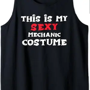 This Is My Sexy Mechanic Costume Halloween Costume Mechanics Tank Top