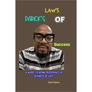 Darick's Laws of Success: A Guide to Being Prosperous in Business and Life