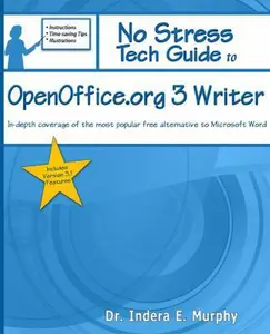 USED-No Stress Tech Guide To OpenOffice.org 3 Writer:: In-depth coverage of the most popular free alternative to Microsoft Word by Dr. Indera E. Murphy (Paperback)