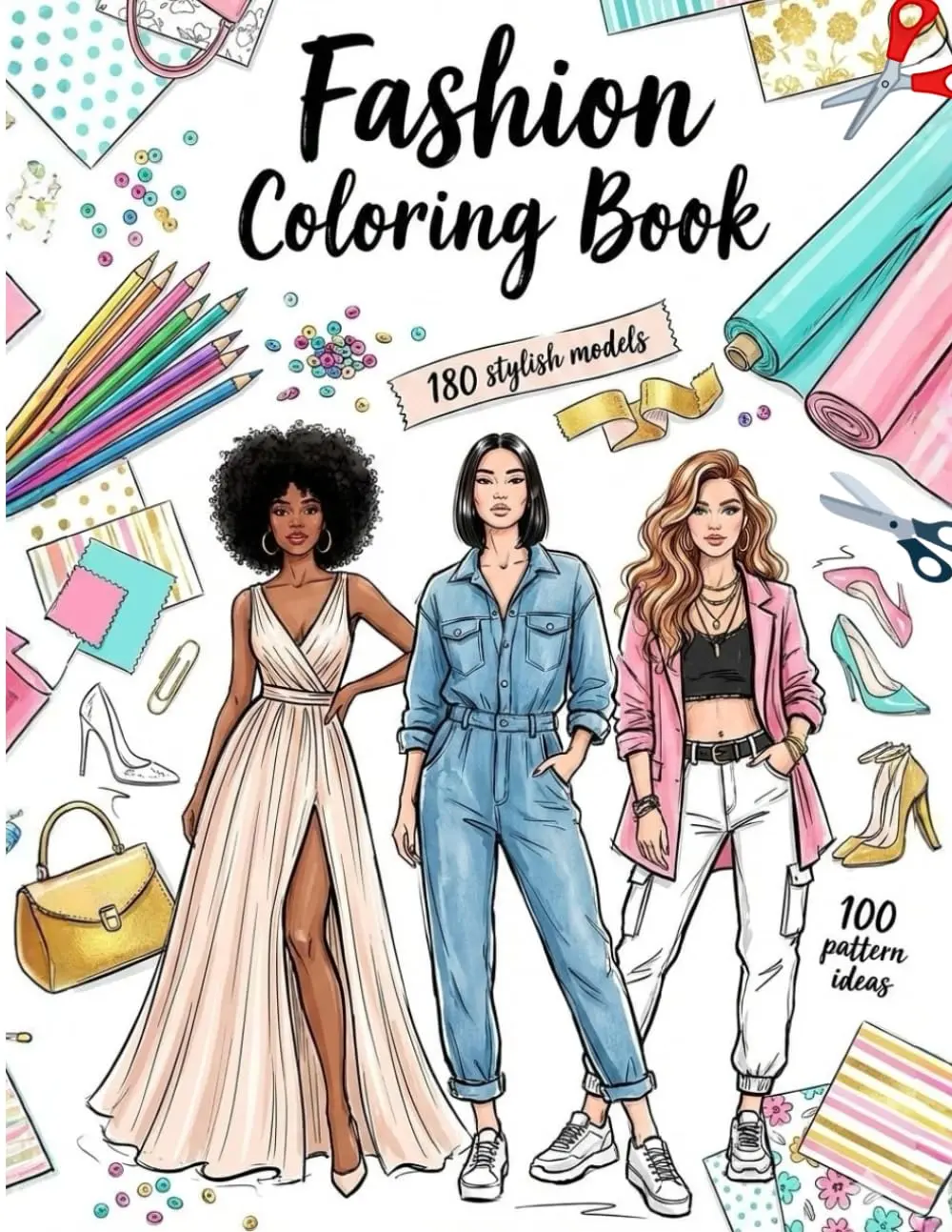 Fashion Coloring Book for Teens and Adults: 180 Stylish Models to Color ...