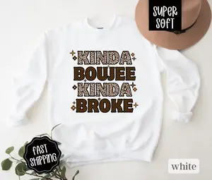 Kinda Boujee Sweatshirt for Women, Funny Crewneck Women's Sweater, Gift for Her