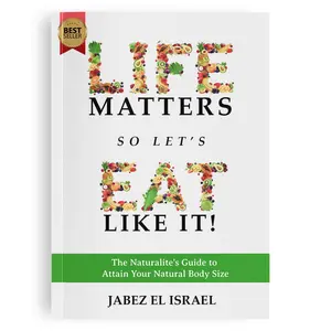 Life Matters So Let's Eat Like It! A Priceless Guide to Attain Your Natural Body Size