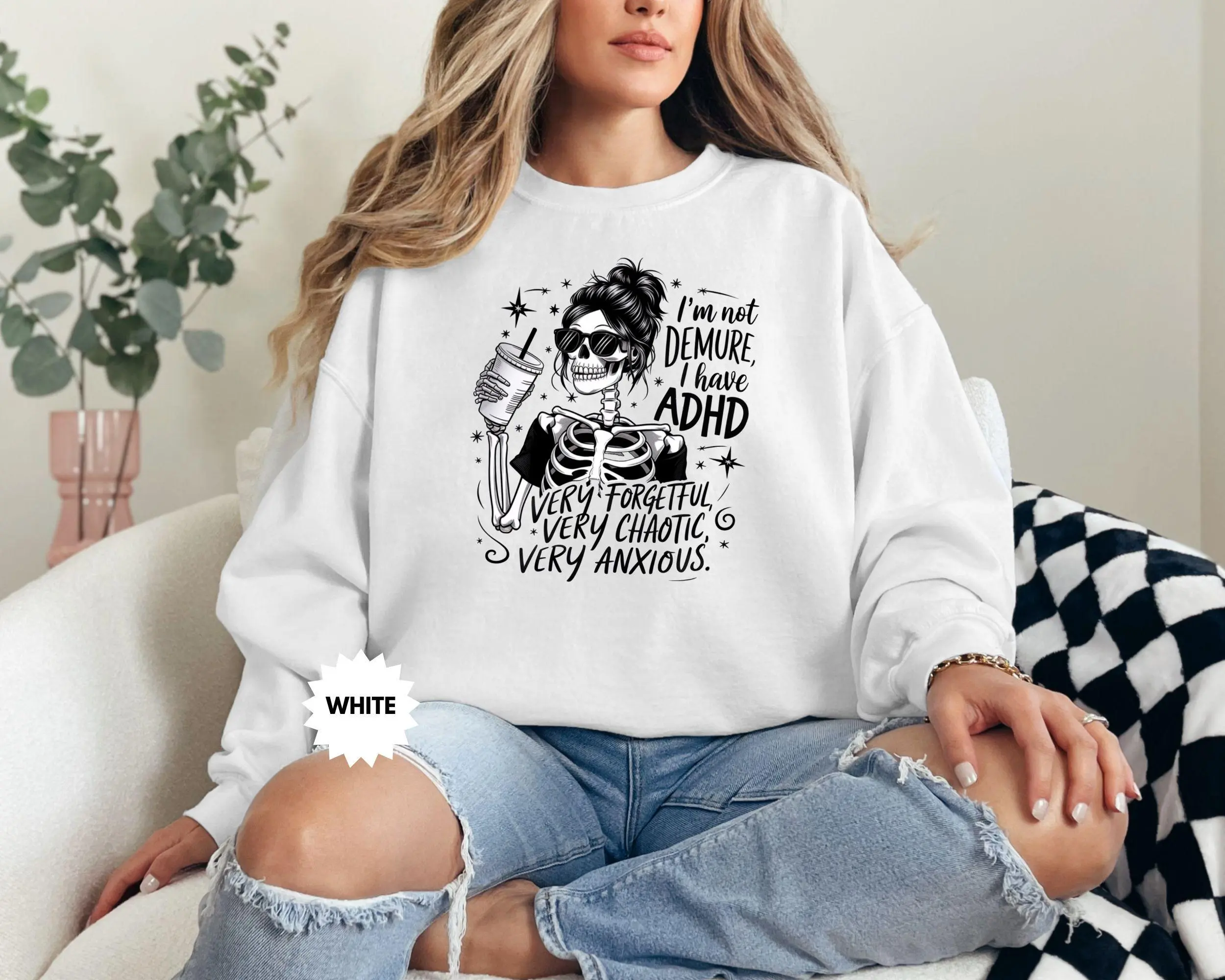 I'm Not Demure I Have Adhd Sweatshirt Funny Skeleton Hoodie Sarcastic Sweater Snarky Skeleton Skeleton Lover Gift Funny Anxiety Gift   sweater and Hoodie