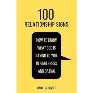 USED-100 Relationship Signs: How to Know What God Is Saying to You in Singleness and Dating by Ballenger, Mark (Paperback)