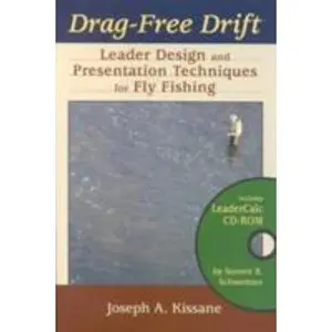 USED-Drag-Free Drift: Leader Design and Presentation Techniques for Fly Fishing by Joseph A. Kissane (Hardcover)