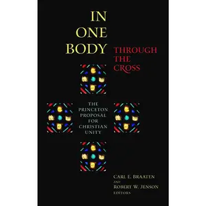 USED-In One Body Through the Cross by Braaten, Carl E. (Paperback)