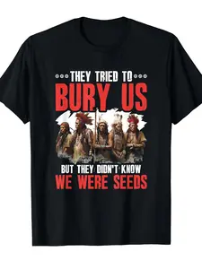 Tried to Bury Indian Pride Tribes Native American Indigenous T-Shirt Same Style for Men and Women 2026 Summer Short-sleeved Printed T-shirt 180G