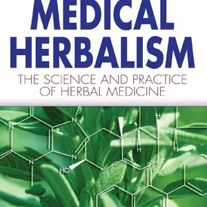Medical Herbalism - The Science and Practice of Herbal Medicine for Healthcare and Fitness Professionals