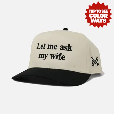 Let Me Ask My Wife MadHatter's Embroidered Snapback Adjustable (Up To A Size 8 Head) Premium Trucker Hat