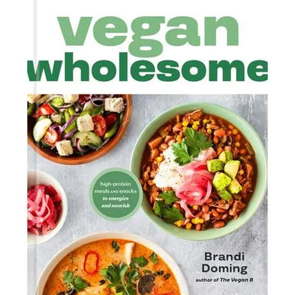 Vegan Wholesome Cookbook by Brandi Doming (Hard Cover, Rodale Books) - High-Protein, Oil-Free Meals, Snacks, Meal Prep, Ingredient Swaps, Nutritional Information, Energize and Nourish