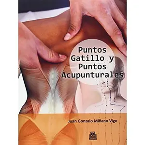 USED-Puntos gatillo y puntos acupunturales (Color) (Spanish Edition) by Juan Gonzalo Miñano Vigo (Paperback)