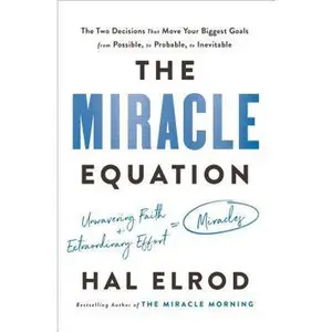 USED-The Miracle Equation: The Two Decisions That Move Your Biggest Goals from Possible, to Probable, to Inevitable by Elrod, Hal (Hardcover)