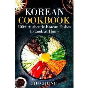 USED-Korean Cookbook: 100+ Authentic Korean Dishes to Cook at Home by Chung, Jiu (Paperback)