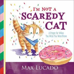 USED-I'm Not a Scaredy Cat: A Prayer for When You Wish You Were Brave by Lucado, Max (Board book)