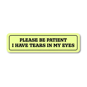 Please Be Patient Sticker