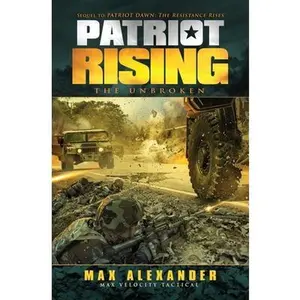 USED-Patriot Rising: The Unbroken by Alexander, Max (Paperback)
