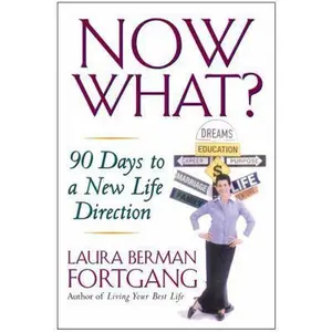 USED-Now What?: 90 Days to a New Life Direction by Laura Berman Fortgang (Hardcover)