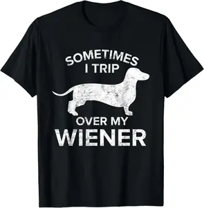 Sometimes I Trip Over My Wiener Dog T-Shirt, Funny Dachshund Graphic Tee, Women Cotton Shirt, Dog Lover Gift, Cute Pet Lover Top