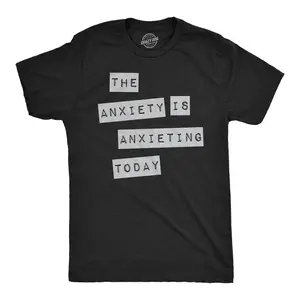 Mens Funny T Shirts The Anxiety Is Anxieting Today Sarcastic Mental Health Graphic Novelty Tee for Men Mens Funny T Shirts Cool Vintage Fashion T-Shirt Gift Classic Menswear Funny Introvert Short Sleeve Novelty Black -