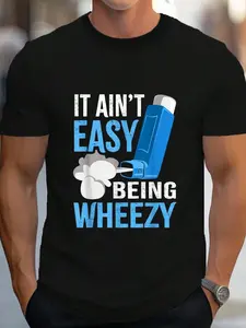 100% Cotton It Ain't Easy Being Wheezy - Asthma Pump Asthmatics Funny T-Shirt Women's Men's Graphic Tee Crew Neck summer vacation Tops
