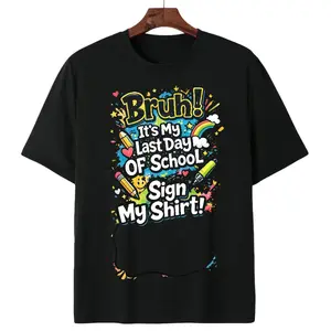 Funny Bruh Last Day Of School Sign My Shirt | Perfect For End Of Year Memories